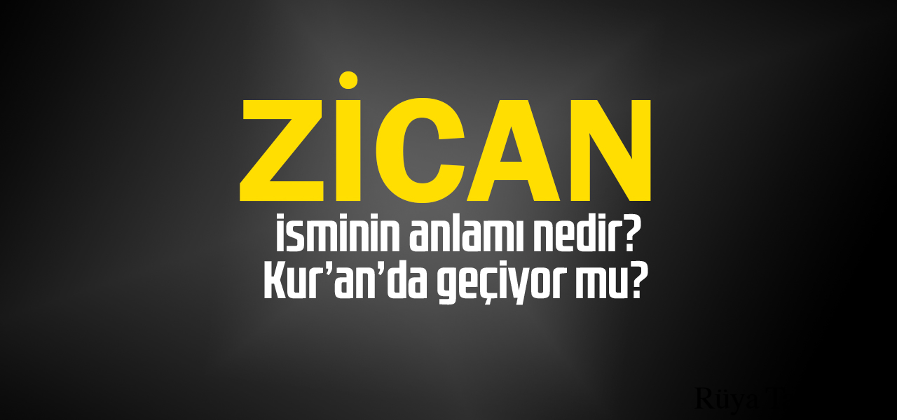 Zican isminin anlamı