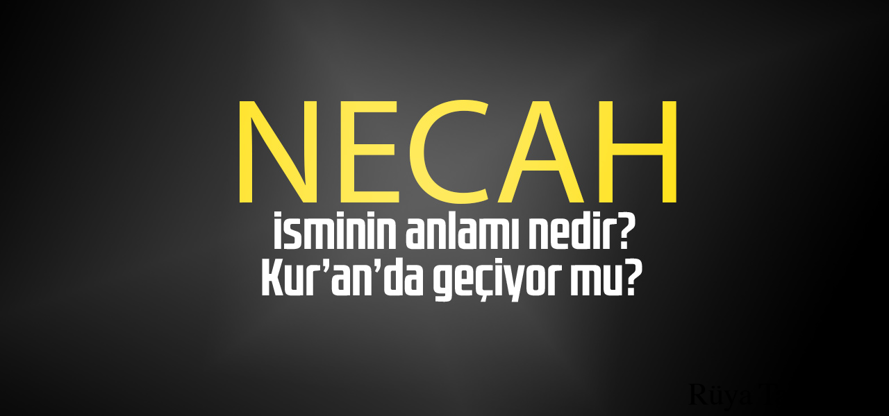 Necâh isminin anlamı