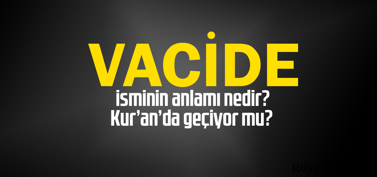 Vacide isminin anlamı