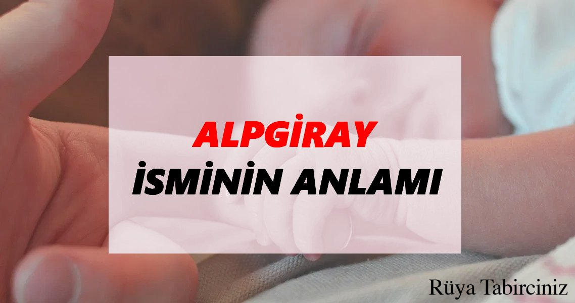 Alpgiray isminin anlamı