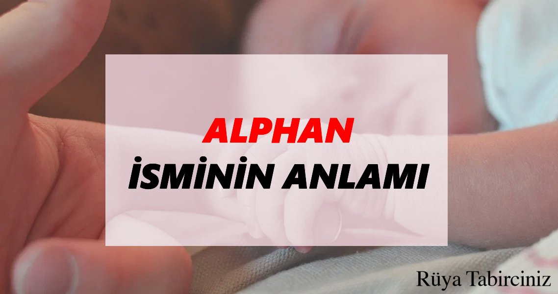 Alphan isminin anlamı