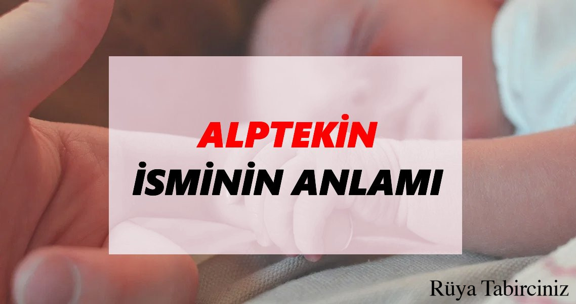 Alptekin isminin anlamı