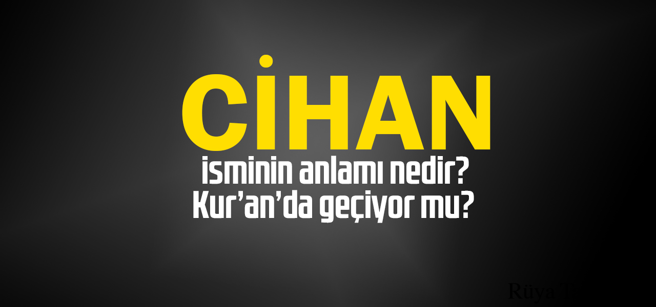 Cihan isminin anlamı