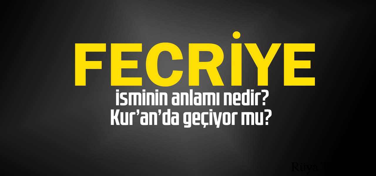 Fecriye isminin anlamı