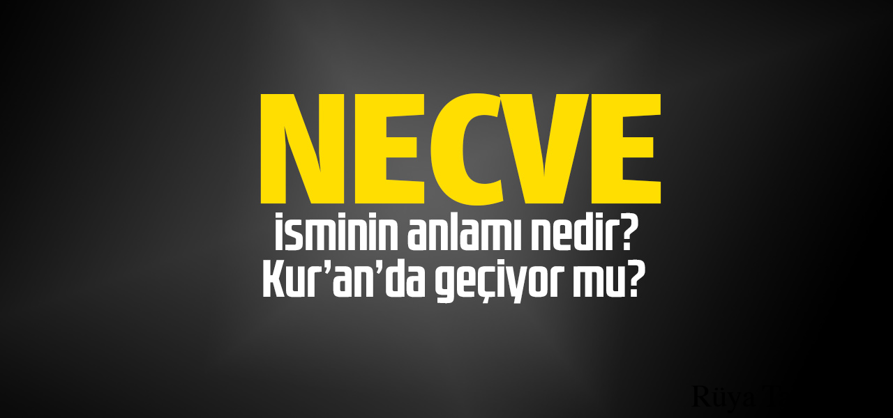 Necve isminin anlamı