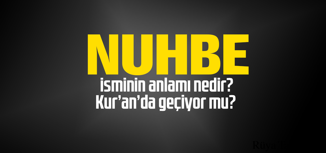 Nuhbe isminin anlamı