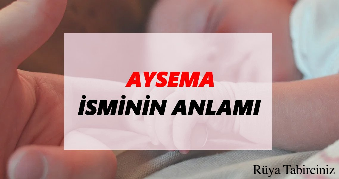 Aysema isminin anlamı
