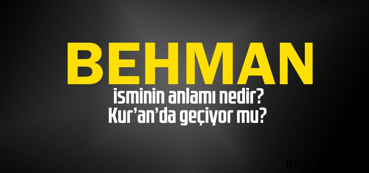 Behman isminin anlamı
