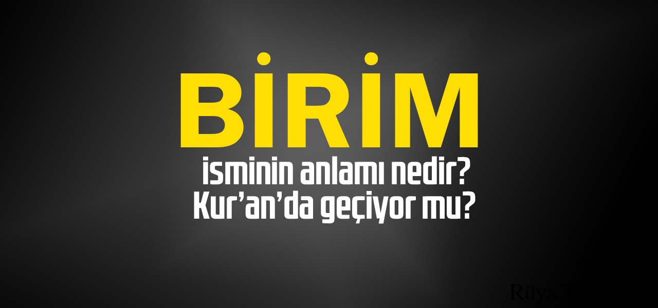 Birim isminin anlamı
