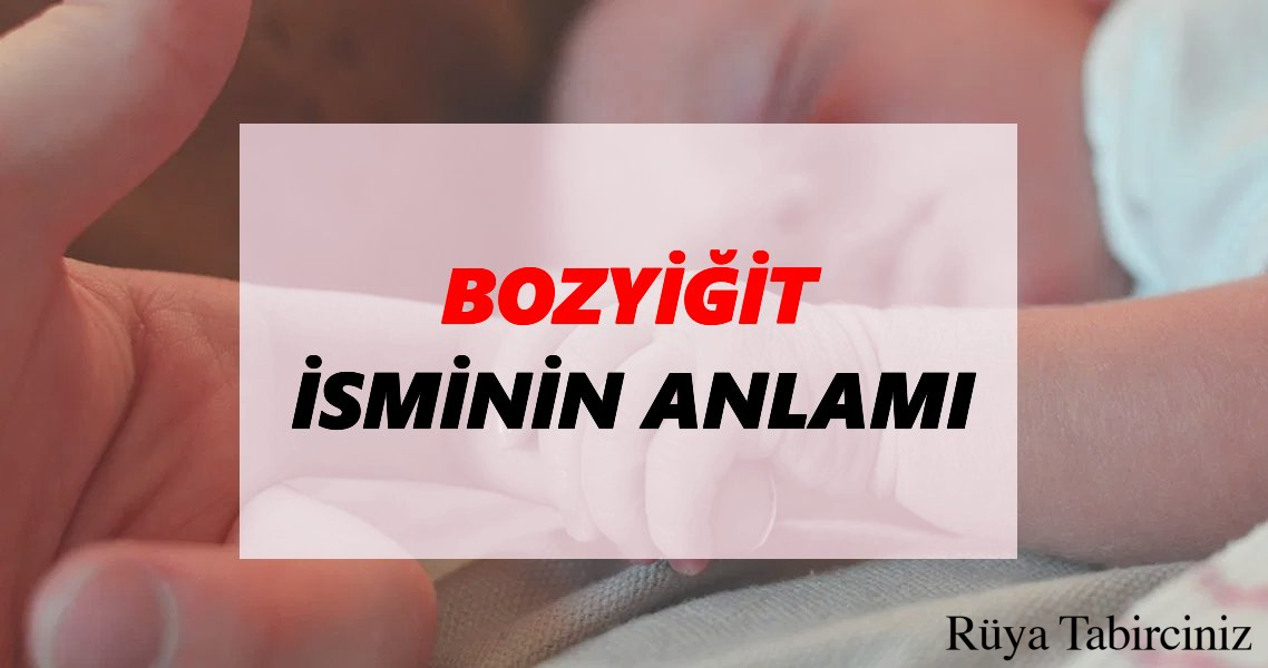 Bozyiğit isminin anlamı