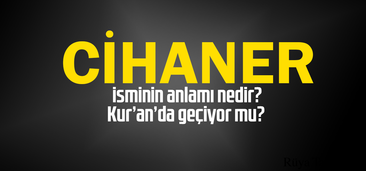 Cihaner isminin anlamı