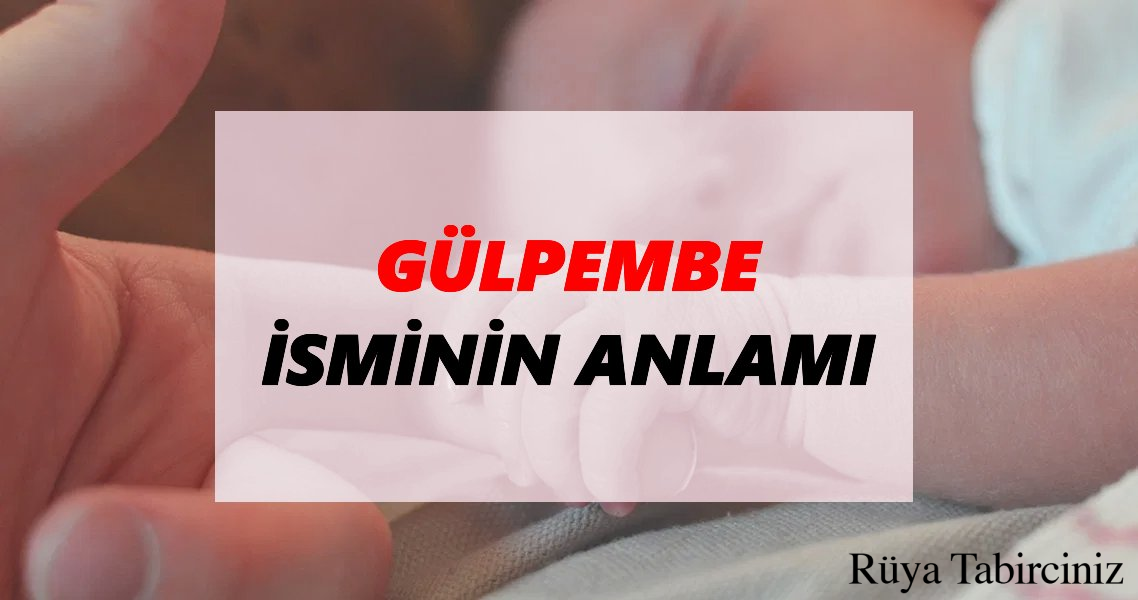 Gülpembe isminin anlamı