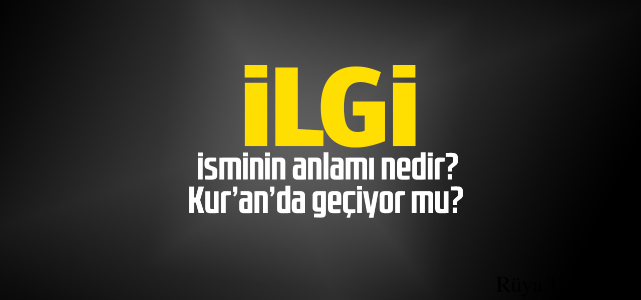 Ilgı isminin anlamı