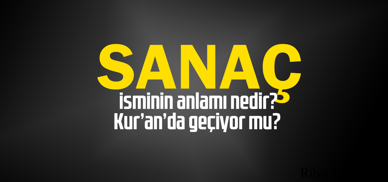 Sanaç isminin anlamı
